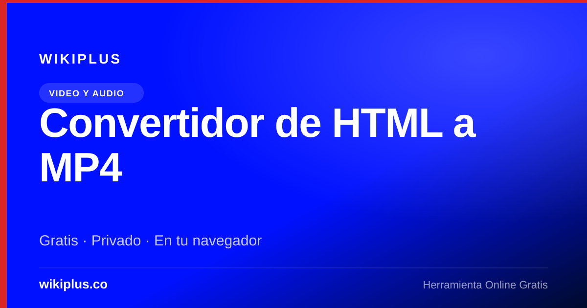 Convertidor de HTML a MP4 — Herramienta Online Gratis | WikiPlus